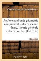 Analyse appliquée à la géométrie, comprenant les surfaces du second degré, avec la théorie générale des surfaces courbes 2nde éd. Rev