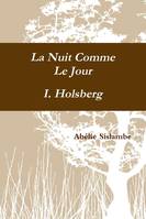 La Nuit Comme Le Jour - I. Holsberg