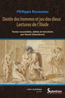 Destin des hommes et jeu des dieux, Lectures de l'Iliade