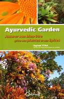 Ayurvedic garden, Assurer son bien-être grâce aux plantes et aux épices