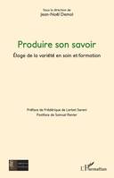 Produire son savoir, Éloge de la variété en soin et formation