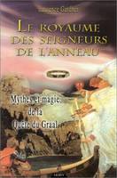 ROYAUME DES SEIGNEURS DE L'ANNEAU (LE), mythes et magie de la quête du Graal