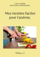 Mes recettes faciles pour l'anémie., Volume 2.