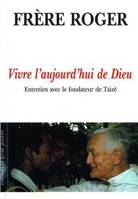 Vivre l'aujourd'hui de Dieu, Entretien avec le fondateur de Taizé