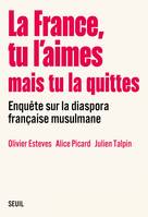 La France, tu l aimes mais tu la quittes, Enquête sur la diaspora française musulmane