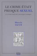 Le Crime était presque sexuel et autres essais de casuistique juridique [Paperback] Iacub, Marcela, et autres essais de casuistique juridique