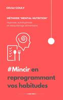 Mincir en reprogrammant vos habitudes