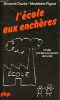 L'école aux enchères - l'école et la division sociale du travail - Collection petite bibliothèque payot n°360., l'école et la division sociale du travail