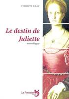 La destin de Juliette : monologue, monologue