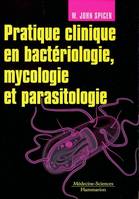 Pratique clinique en bactériologie, mycologie et parasitologie