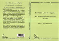 Les États-Unis et l'Afrique du Nord française., 3, Les Etats-Unis et l'Algérie, De la méconnaissance à la reconnaissance - 1945-1962