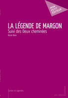 La Légende de Margon, suivi des Deux cheminées