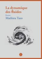 La dynamique des fluides - roman