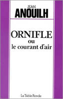 Ornifle ou Le courant d'air, Comédie en quatre actes