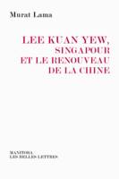 Lee Kuan Yew, Singapour et le renouveau de la Chine