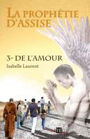 3, La prophétie d'Assise - 3, de l'amour