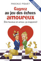 Gagnez au jeu des échecs amoureux  , être heureux en amour, ça s'apprend !