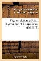 Pièces relatives à Saint-Domingue et à l'Amérique, pour faire suite à ses ouvrages sur l'Amérique