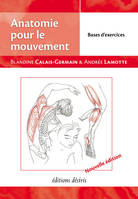 Anatomie pour le mouvement., Anatomie pour le mouvement, Bases et exercices