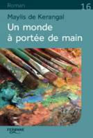 Un monde à portée de main / roman