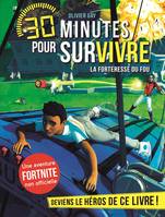 30 minutes pour survivre, LA FORTERESSE DU FOU T9, 30 minutes pour survivre - Tome 9