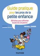 Guide pratique pour les pros de la petite enfance - 38 fiches pour affronter toutes les situations, 38 fiches pour affronter toutes les situations