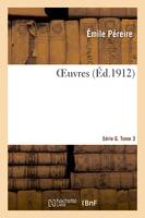 OEuvres. Introduction, biographie des auteurs, remarques, tables, et documents sur l'origine et le développement des chemins de fer, 1832-1870. Série G. Tome 3