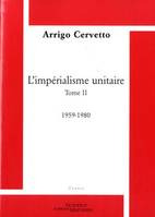Tome II, 1959-1980, L'impérialisme unitaire, Tome 2. 1959-1980