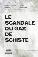 Le scandale du gaz de schiste, SCANDALE DU GAZ DE SCHISTE -LE [NUM]