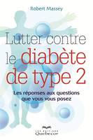Lutter contre le diabète de type 2, Les réponses aux questions que vous vous posez