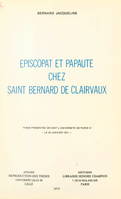 Épiscopat et papauté chez Saint Bernard de Clairvaux, Thèse présentée devant l'Université de Paris IV, le 30 janvier 1971