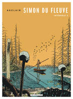 2, Intégrale Simon du Fleuve - Tome 2 - Intégrale Simon du Fleuve 2