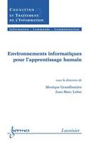 Environnements informatiques pour l'apprentissage humain (Traité IC2, série Cognition et traitement de l'information)