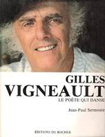 Gilles Vigneault : Le poète qui danse, le poète qui danse