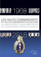 Les hauts commandants et hauts commandants en second ou directeurs et sous-directeurs de la, gendarmerie nationale du Sénégal de 1960 à 2018