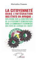 La citoyenneté dans l'intégration des Etats en Afrique :, Réflexions sur la construction de la citoyenneté démocratique - dans la Communauté économique des États de l'Afrique de l'Ouest