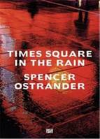 Spencer Ostrander Time Square in the Rain /anglais