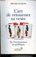 L'art de retourner sa veste, De l'inconstance en politique