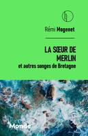 La sœur de Merlin et autres songes de Bretagne