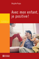 Avec mon enfant je positive, AVEC MON ENFANT, JE POSITIVE! [NUM]