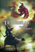 TENEBRAE - MAGIES BLANCHES