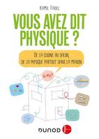 Vous avez dit physique ? - 2e éd., De la cuisine au salon, de la physique partout dans la maison!