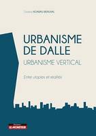 Urbanisme de dalle - Urbanisme vertical, Entre utopies et réalités