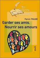 Garder ses amis, Nourrir ses amours