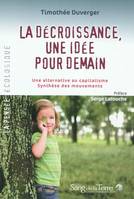 La décroissance, une idée pour demain, une alternative au capitalisme, synthèse des mouvements