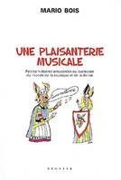 Une plaisanterie musicale, petites histoires amusantes ou curieuses du monde de la musique et de la danse