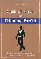 Le guide de survie de l'homme parfait