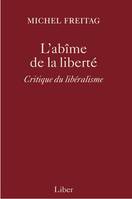 Abîme de la liberté (L'), Critique du libéralisme