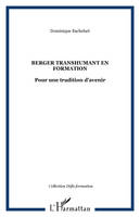 Berger transhumant en formation : pour une tradition d'avenir [Paperback] Bachelart, Dominique, Pour une tradition davenir