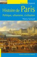 Histoire de Paris - politique, urbanisme, civilisation, Politique, urbanisme, civilisation